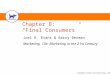 Copyright Atomic Dog Publishing, 2007 Chapter 8: “Final Consumers” Joel R. Evans & Barry Berman Marketing, 10e: Marketing in the 21st Century