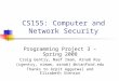 CS155: Computer and Network Security Programming Project 3 – Spring 2008 Craig Gentry, Naef Imam, Arnab Roy {cgentry, nimam, arnab} @stanford.edu Thanks