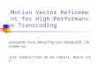 Motion Vector Refinement for High-Performance Transcoding Jeongnam Youn, Ming-Ting Sun, Fellow,IEEE, Chia-Wen Lin IEEE TRANSACTIONS ON MULTIMEDIA, MARCH