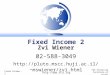 Fixed Income - 2  The Financial Institute of Israel Zvi Wiener 02-588-3049 mswiener/zvi.html Fixed Income