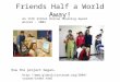 Friends Half a World Away! An ISTE SIGTel Online Learning Award winner - 2004 How the project began… 
