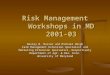 Risk Management Workshops in MD 2001-03 Wesley N. Musser and Michael Haigh Farm Management Extension Specialist and Marketing Extension Specialist, Respectively