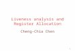 1 Liveness analysis and Register Allocation Cheng-Chia Chen