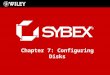 Chapter 7: Configuring Disks. 2/24 Objectives Learn about disk and file system configuration in Vista Learn how to manage storage Learn about the additional