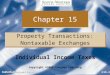 Individual Income Taxes C15-1 Chapter 15 Property Transactions: Nontaxable Exchanges Property Transactions: Nontaxable Exchanges Copyright ©2009 Cengage