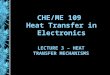 CHE/ME 109 Heat Transfer in Electronics LECTURE 3 – HEAT TRANSFER MECHANISMS