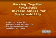Working Together Revisited: Diverse Skills for Sustainability Robert P. Spindler Arizona State University rob.spindler@asu.edu December 5 th, 2006
