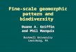 Fine-scale geomorphic pattern and biodiversity Duane A. Griffin and Phil Marquis Bucknell University Lewisburg, PA