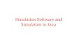 Simulation Software and Simulation in Java. Simulation languages & software Simulation Model Development General Purpose Languages Simulation Programming