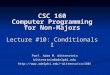 CSC 160 Computer Programming for Non-Majors Lecture #10: Conditionals I Prof. Adam M. Wittenstein Wittenstein@adelphi.eduwittensa/csc160