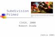 Subdivision Primer CS426, 2000 Robert Osada [DeRose 2000]