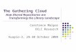 The Gathering Cloud Constance Malpas OCLC Research Kuopio-3, 29-30 October 2009 How Shared Repositories are Transforming the Library Landscape
