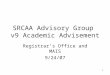1 SRCAA Advisory Group v9 Academic Advisement Registrarâ€™s Office and MAIS 9/24/07