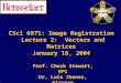 CSci 6971: Image Registration Lecture 2: Vectors and Matrices January 16, 2004 Prof. Chuck Stewart, RPI Dr. Luis Ibanez, Kitware Prof. Chuck Stewart, RPI
