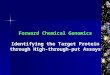 Forward Chemical Genomics Identifying the Target Protein through High-through-put Assays