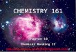1 CHEMISTRY 161 Chapter 10 Chemical Bonding II 