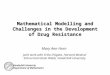 Vanderbilt University Department of Mathematics Mathematical Modelling and Challenges in the Development of Drug Resistance Mary Ann Horn Vanderbilt University