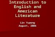 Introduction to English and American Literature Lin Yupeng August, 2004