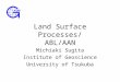 Land Surface Processes/ ABL/AAN Michiaki Sugita Institute of Geoscience University of Tsukuba