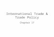 International Trade & Trade Policy Chapter 17. Chapter 17 Learning Objectives. You should be able to: Define comparative advantage and explain its relevance