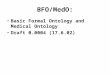 BFO/MedO: Basic Formal Ontology and Medical Ontology Draft 0.0004 (17.6.02)
