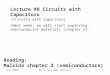 9/17/2004EE 42 fall 2004 lecture 81 Lecture #8 Circuits with Capacitors Circuits with Capacitors Next week, we will start exploring semiconductor materials