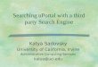 Searching uPortal with a third party Search Engine Katya Sadovsky University of California, Irvine Administrative Computing Services katya@uci.edu