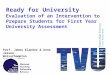 Ready for University Evaluation of an Intervention to Prepare Students for First Year University Assessment Prof. James Elander & Anna Jessen Wolverhampton