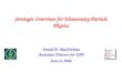Strategic Overview for Elementary Particle Physics David B. MacFarlane Assistant Director for EPP June 6, 2006