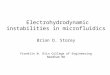 Electrohydrodynamic instabilities in microfluidics Brian D. Storey Franklin W. Olin College of Engineering Needham MA