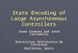 1 State Encoding of Large Asynchronous Controllers Josep Carmona and Jordi Cortadella Universitat Politècnica de Catalunya Barcelona, Spain