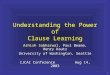 1 Understanding the Power of Clause Learning Ashish Sabharwal, Paul Beame, Henry Kautz University of Washington, Seattle IJCAI ConferenceAug 14, 2003