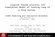 Coupled Thermo-electric VTB Simulation Model of Cooling Loop of a Ship System Jamil Khan, Ruixian Fang, A. Monti, Wei Jiang, University of South Carolina