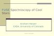 Cool Stars 13, Hamburg 2004 FUSE Spectroscopy of Cool Stars Graham Harper CASA, University of Colorado