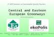 3 rd AER Seminar on Sustainable Quality Tourism Central and Eastern European Greenways Version without pictures. Jan Rohac, Ekopolis Foundation, Kammerhofska