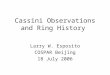 Cassini Observations and Ring History Larry W. Esposito COSPAR Beijing 18 July 2006