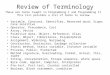 Review of Terminology Variable, Constant, Identifier, Reserved word, Scope, Case sensitive Operator, Precedence, Cast Array, Vector Primitive data, Object,