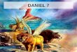DANIEL 7. 1 st year of king Belshazzar Daniel has a vision DANIEL 7:1-6