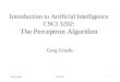 Greg GrudicIntro AI1 Introduction to Artificial Intelligence CSCI 3202: The Perceptron Algorithm Greg Grudic