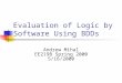 Evaluation of Logic by Software Using BDDs Andrew Mihal EE219B Spring 2000 5/16/2000