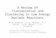 A Review of Transmutation and Clustering in Low Energy Nuclear Reactions M.A. Prelas *, G.H. Miley ‡, T.J. Dolan ‡, R.M. Meyer *, S.K. Loyalka * * University