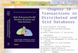Chapter 10 Transactions in Distributed and Grid Databases 10.1Grid Database Challenges 10.2Distributed and Multidatabase Systems 10.3Basic Definitions