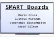 SMART Boards Marin Gross Gustavo Miranda Stephanie Bissonnette Jared Gilman
