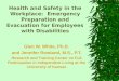 Health and Safety in the Workplace: Emergency Preparation and Evacuation for Employees with Disabilities Glen W. White, Ph.D. and Jennifer Rowland, M.S.,