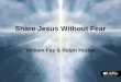 Share Jesus Without Fear William Fay & Ralph Hodge