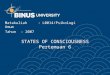 STATES OF CONSCIOUSNESS Pertemuan 6 Matakuliah: L0014/Psikologi Umum Tahun: 2007