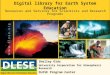 Digital library for Earth System Education Shelley Olds University Corporation for Atmospheric Research DLESE Program Center July 17 – 22, 2005support@dlese.org