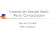Tutorial on Secure Multi-Party Computation Yehuda Lindell IBM T.J.Watson