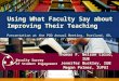 Faculty Survey of Student Engagement Using What Faculty Say about Improving Their Teaching Thomas F. Nelson Laird, IUB Jennifer Buckley, IUB Megan Palmer,