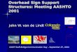 Overhead Sign Support Structures: Meeting AASHTO 2001 John W. van de Lindt CDOT Staff Bridge Communication Day – September 27, 2004